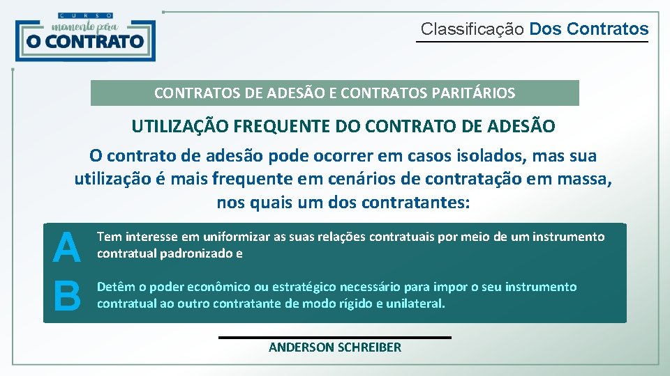Classificação Dos Contratos CONTRATOS DE ADESÃO E CONTRATOS PARITÁRIOS UTILIZAÇÃO FREQUENTE DO CONTRATO DE