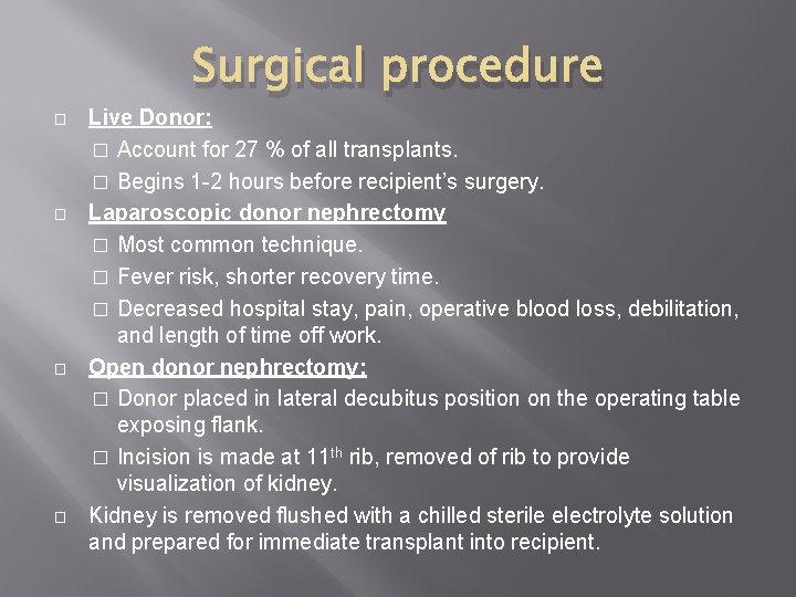 Surgical procedure � � Live Donor: � Account for 27 % of all transplants.