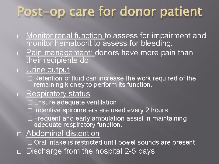 Post-op care for donor patient � � � Monitor renal function to assess for