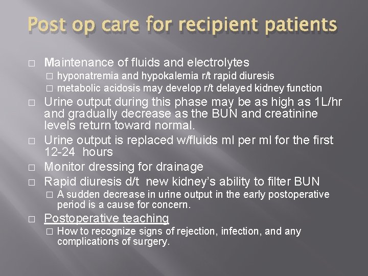 Post op care for recipient patients � Maintenance of fluids and electrolytes � �