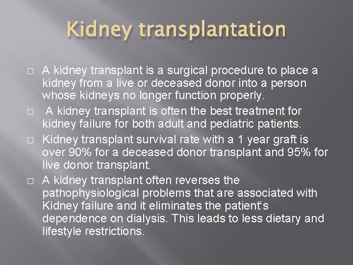 Kidney transplantation � � A kidney transplant is a surgical procedure to place a