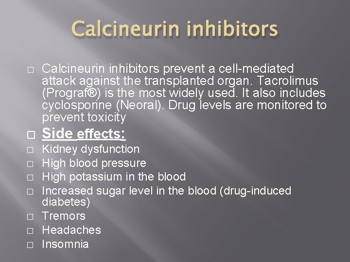 Calcineurin inhibitors � � � � � Calcineurin inhibitors prevent a cell-mediated attack against