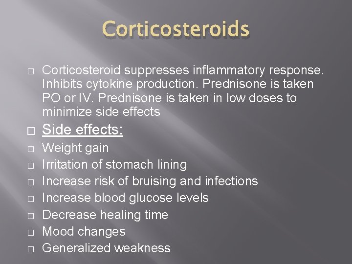 Corticosteroids � � � � � Corticosteroid suppresses inflammatory response. Inhibits cytokine production. Prednisone