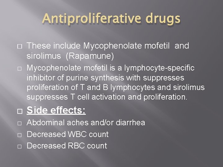 Antiproliferative drugs � � � These include Mycophenolate mofetil and sirolimus (Rapamune) Mycophenolate mofetil