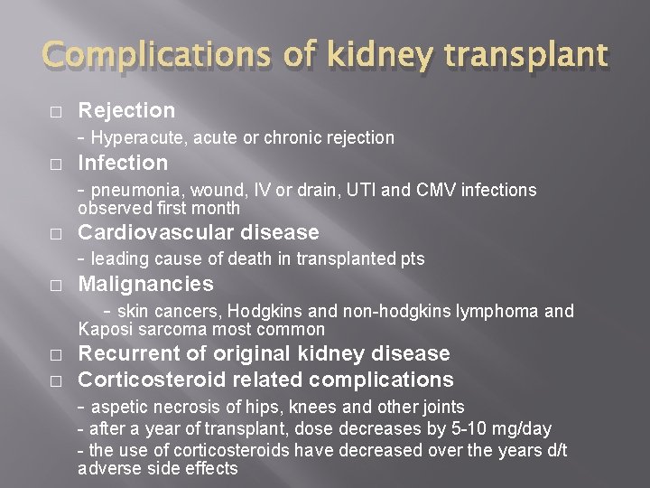 Complications of kidney transplant � � Rejection - Hyperacute, acute or chronic rejection Infection