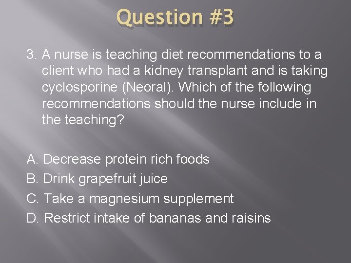 Question #3 3. A nurse is teaching diet recommendations to a client who had