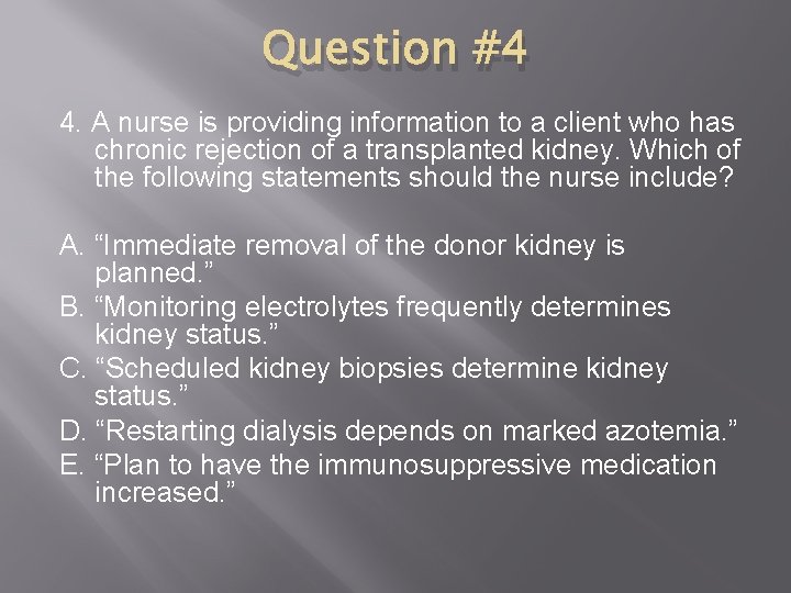 Question #4 4. A nurse is providing information to a client who has chronic