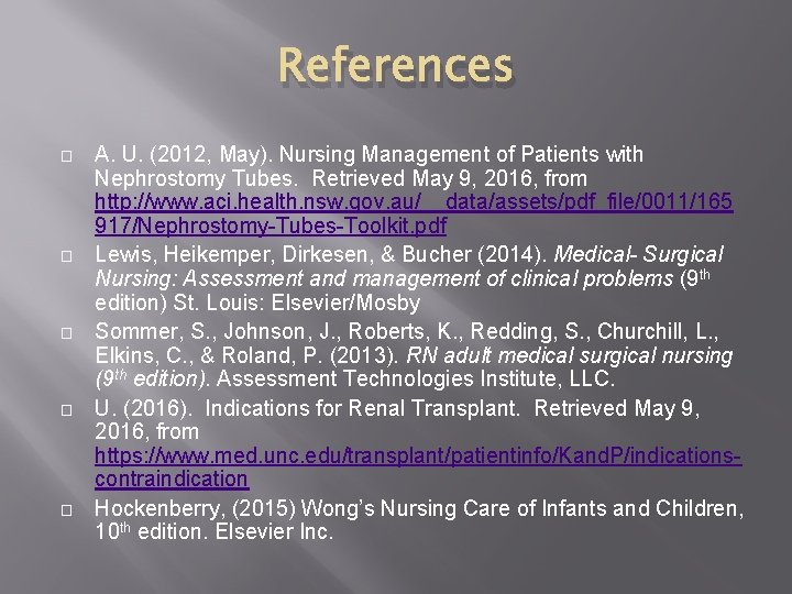 References � � � A. U. (2012, May). Nursing Management of Patients with Nephrostomy
