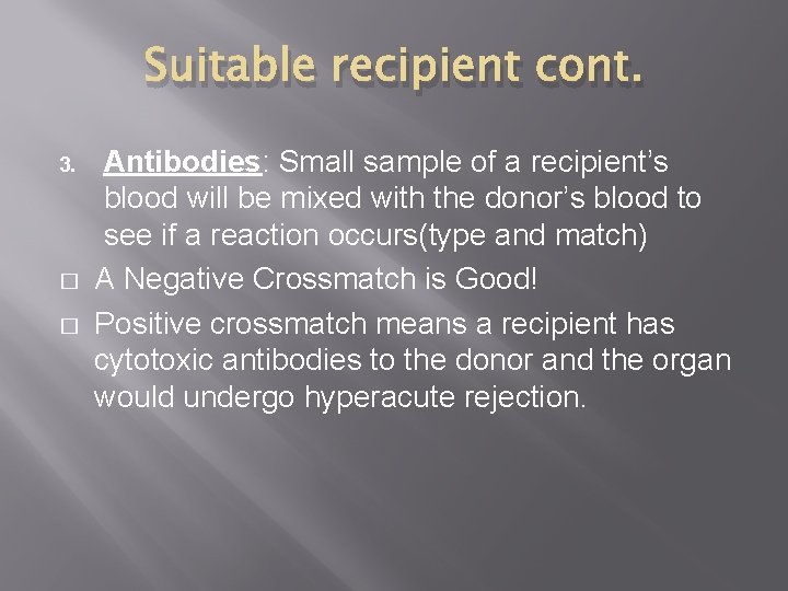 Suitable recipient cont. 3. � � Antibodies: Small sample of a recipient’s blood will