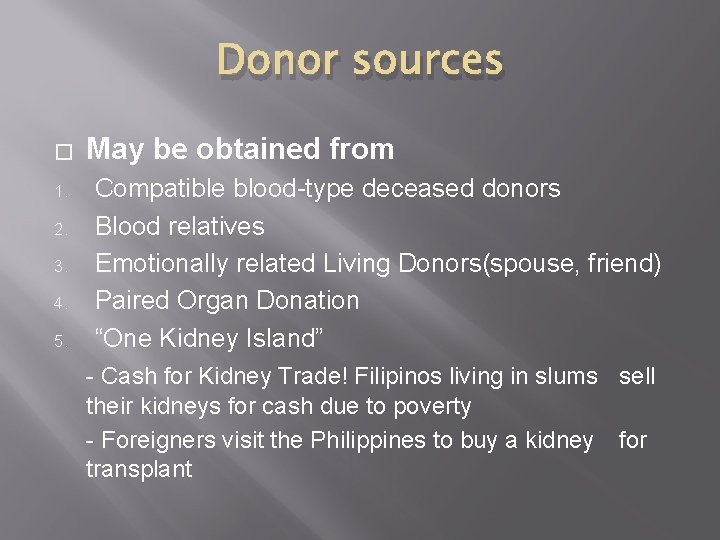 Donor sources � 1. 2. 3. 4. 5. May be obtained from Compatible blood-type