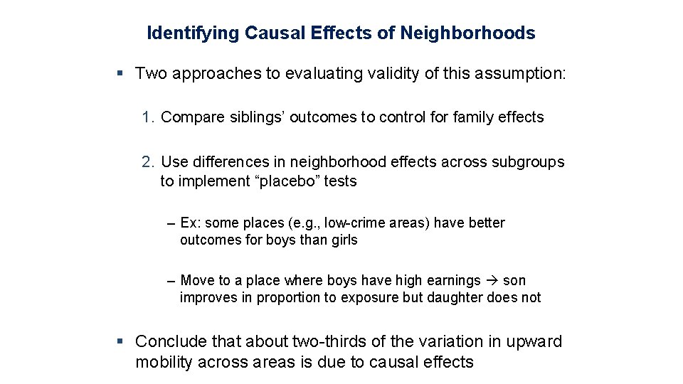 Identifying Causal Effects of Neighborhoods § Two approaches to evaluating validity of this assumption: