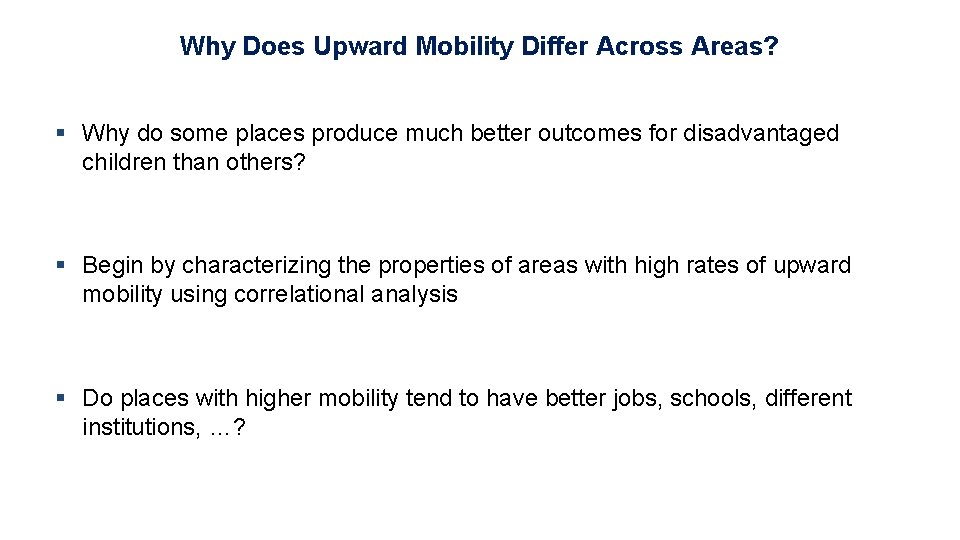 Why Does Upward Mobility Differ Across Areas? § Why do some places produce much