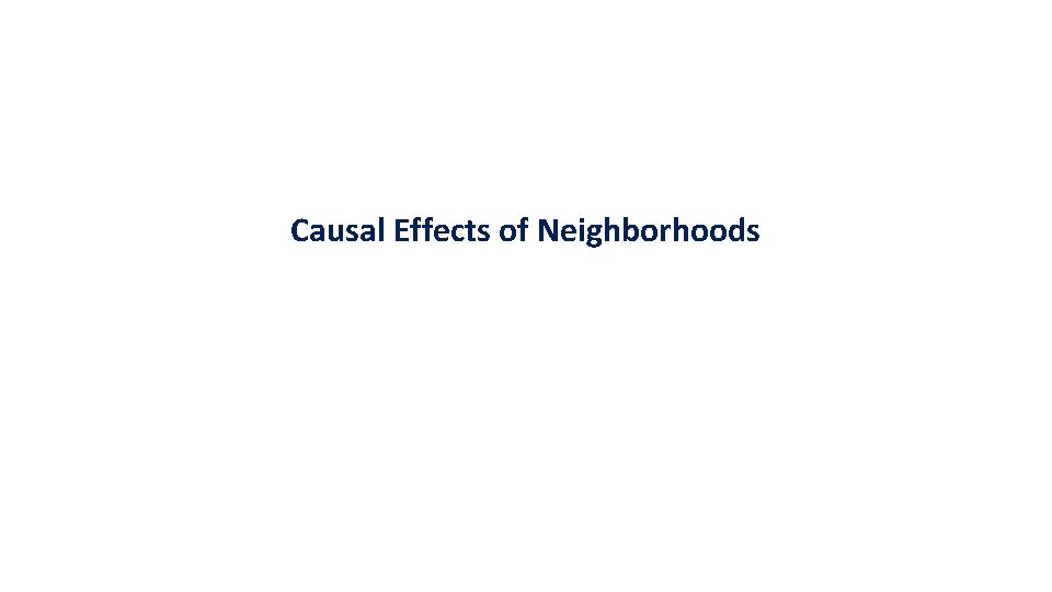 Part 1 Local Area Variation in Upward Mobility Causal Effects of Neighborhoods 