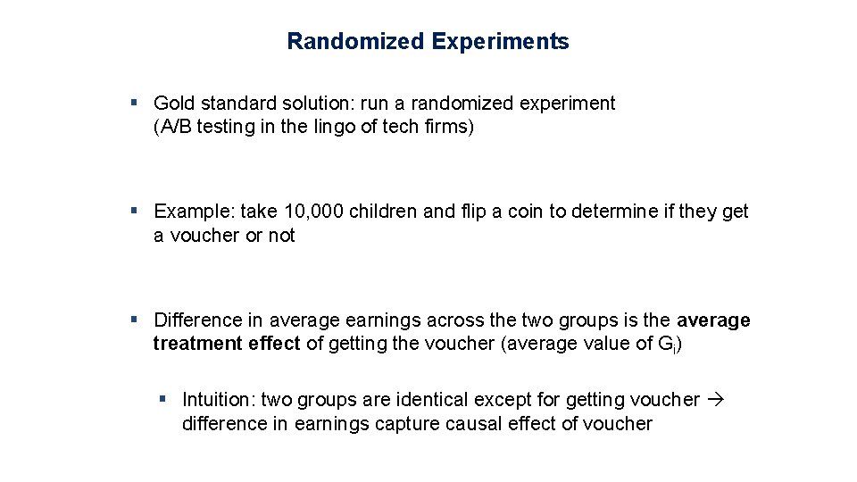 Randomized Experiments § Gold standard solution: run a randomized experiment (A/B testing in the