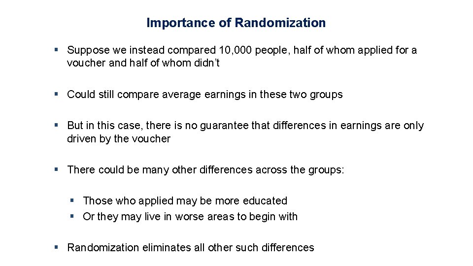 Importance of Randomization § Suppose we instead compared 10, 000 people, half of whom