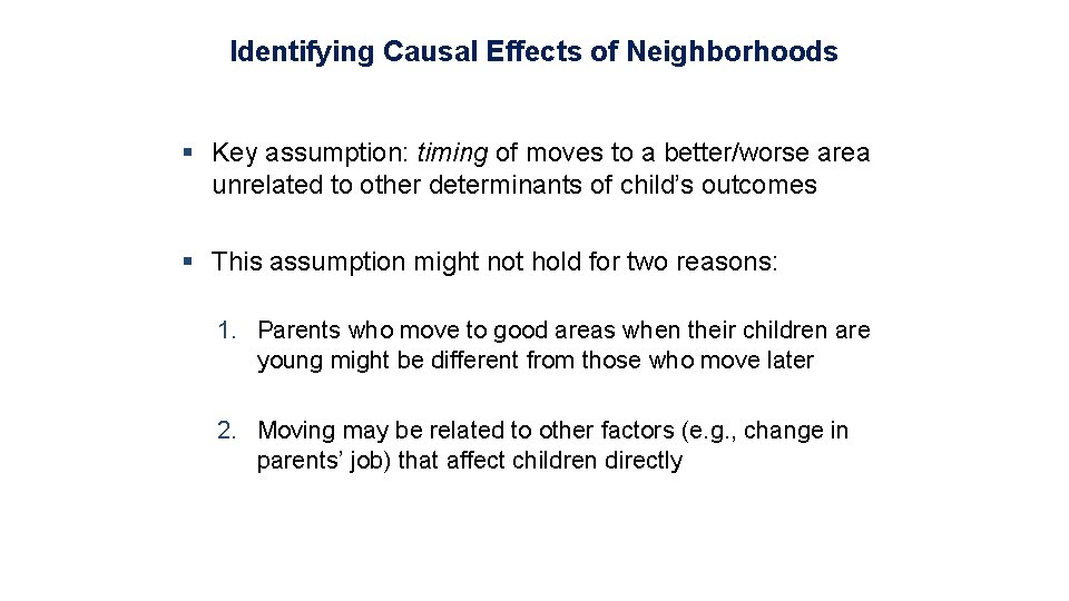 Identifying Causal Effects of Neighborhoods § Key assumption: timing of moves to a better/worse