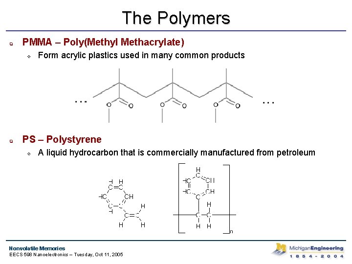 The Polymers q PMMA – Poly(Methyl Methacrylate) v q Form acrylic plastics used in