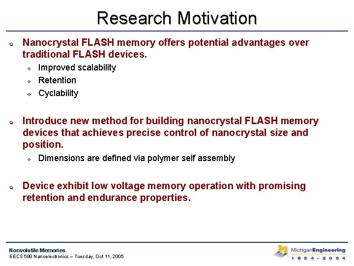 Research Motivation q Nanocrystal FLASH memory offers potential advantages over traditional FLASH devices. v