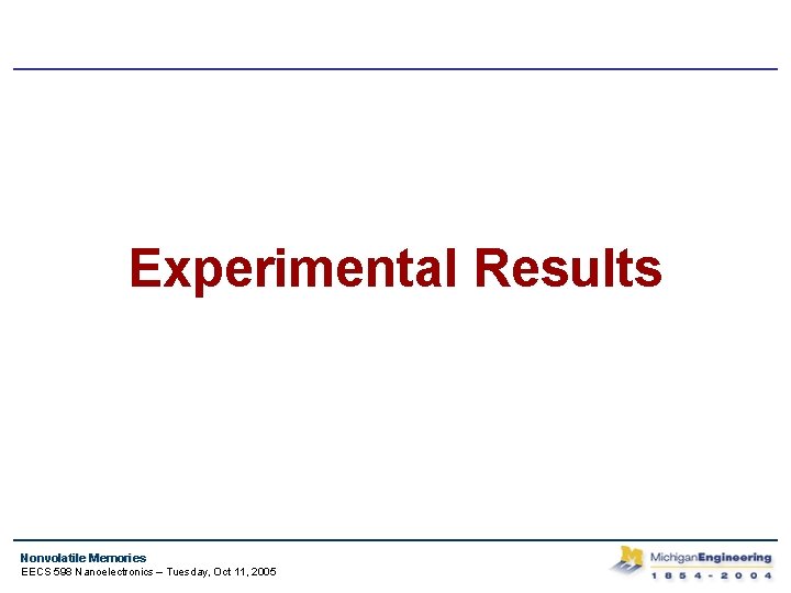 Experimental Results Nonvolatile Memories EECS 598 Nanoelectronics – Tuesday, Oct 11, 2005 