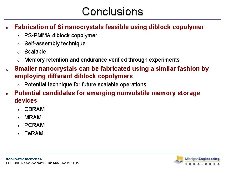 Conclusions q Fabrication of Si nanocrystals feasible using diblock copolymer v v q Smaller