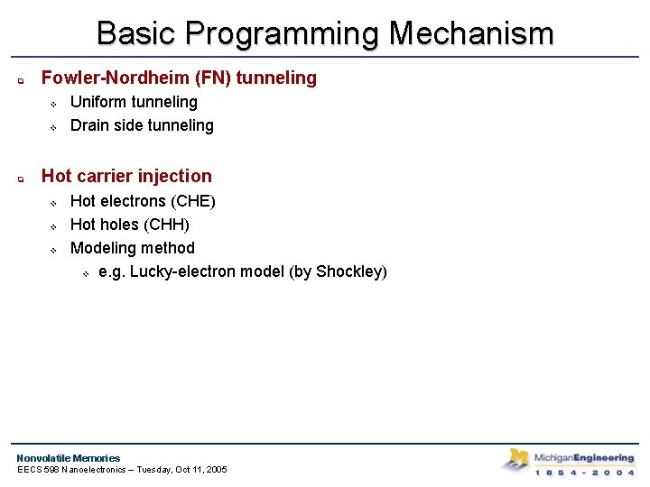 Basic Programming Mechanism q Fowler-Nordheim (FN) tunneling v v q Uniform tunneling Drain side