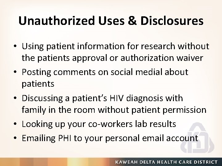 Unauthorized Uses & Disclosures • Using patient information for research without the patients approval