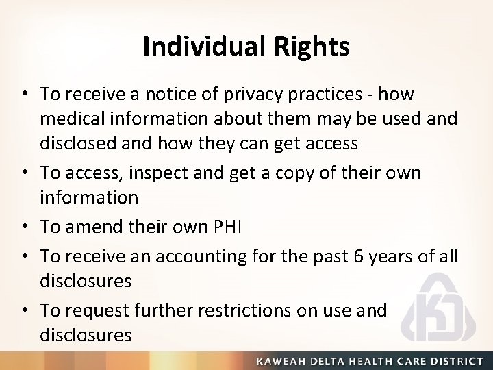 Individual Rights • To receive a notice of privacy practices - how medical information