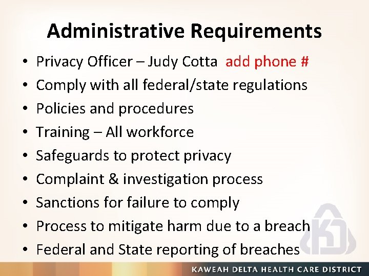 Administrative Requirements • • • Privacy Officer – Judy Cotta add phone # Comply