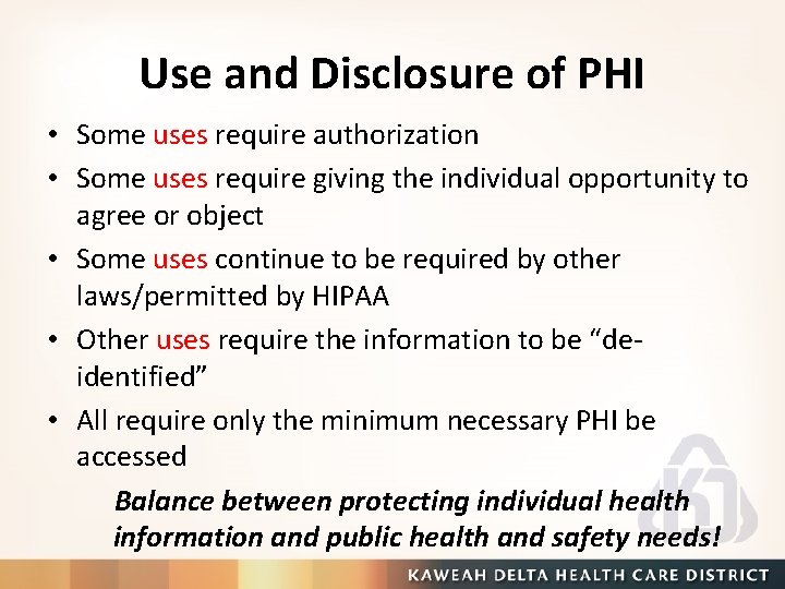 Use and Disclosure of PHI • Some uses require authorization • Some uses require