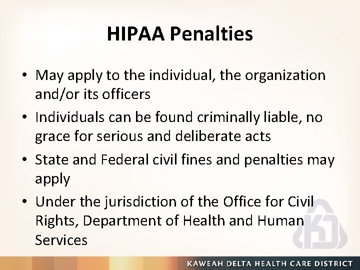 HIPAA Penalties • May apply to the individual, the organization and/or its officers •