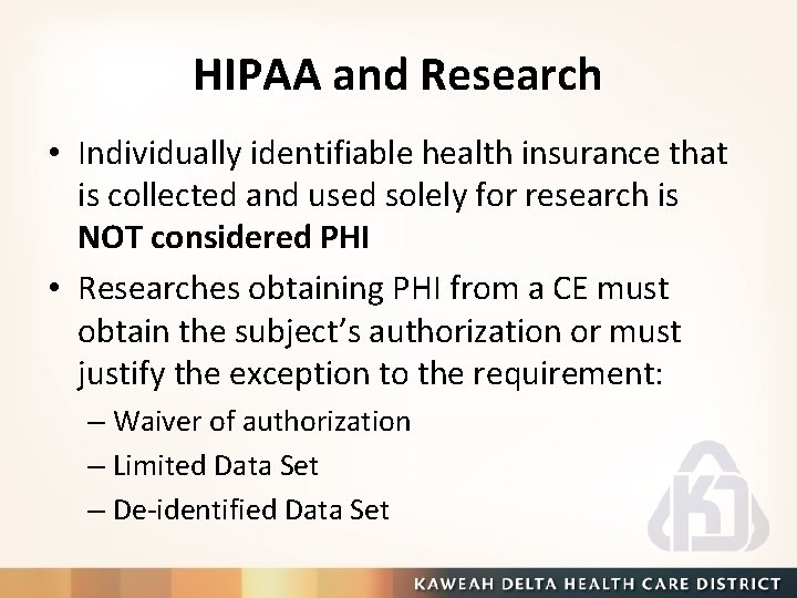 HIPAA and Research • Individually identifiable health insurance that is collected and used solely
