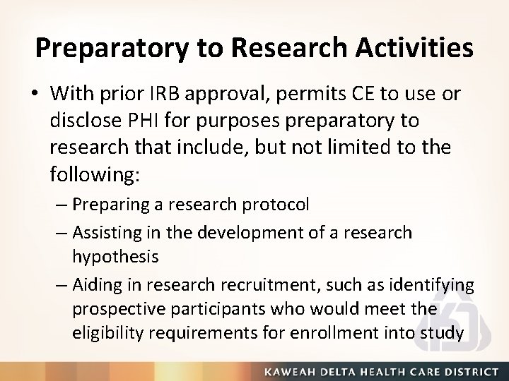 Preparatory to Research Activities • With prior IRB approval, permits CE to use or