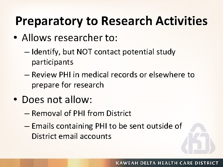 Preparatory to Research Activities • Allows researcher to: – Identify, but NOT contact potential