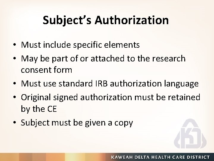 Subject’s Authorization • Must include specific elements • May be part of or attached