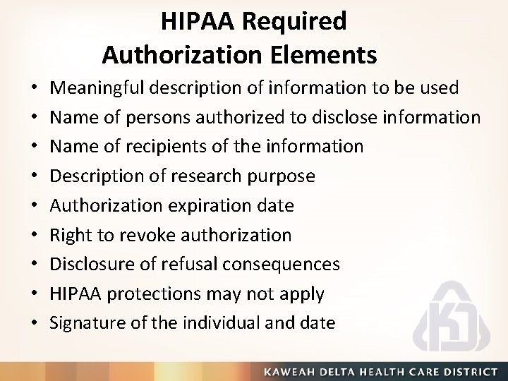 HIPAA Required Authorization Elements • • • Meaningful description of information to be used