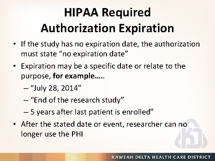 HIPAA Required Authorization Expiration • If the study has no expiration date, the authorization