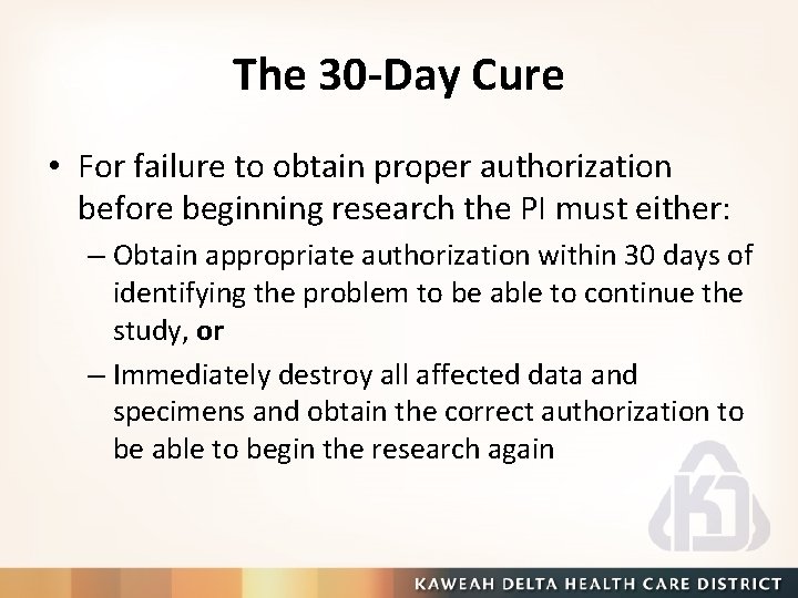 The 30 -Day Cure • For failure to obtain proper authorization before beginning research