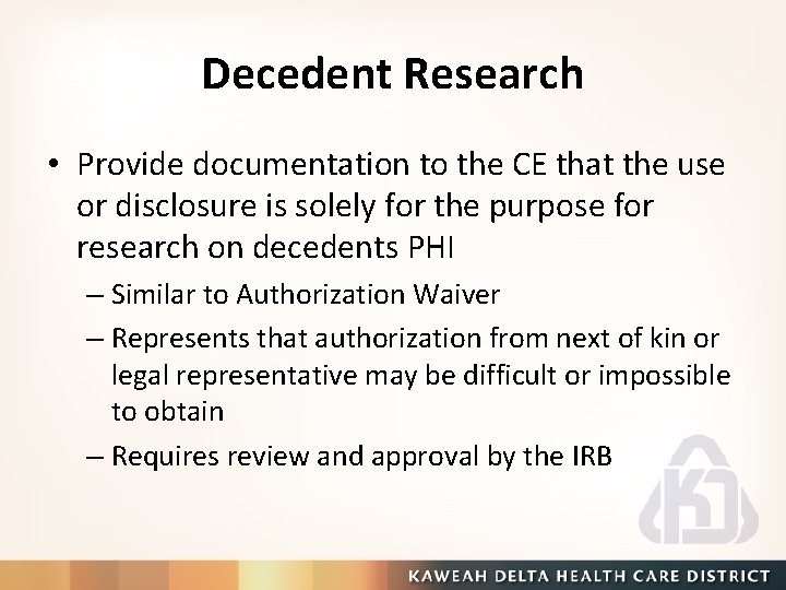 Decedent Research • Provide documentation to the CE that the use or disclosure is