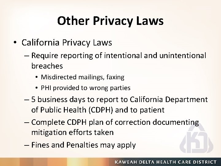 Other Privacy Laws • California Privacy Laws – Require reporting of intentional and unintentional
