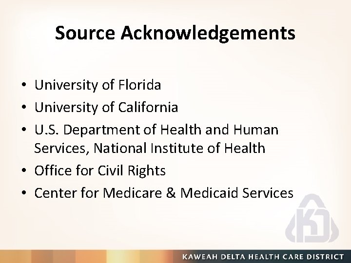 Source Acknowledgements • University of Florida • University of California • U. S. Department