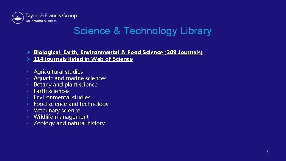 Science & Technology Library Ø Biological, Earth, Environmental & Food Science (209 Journals) Ø