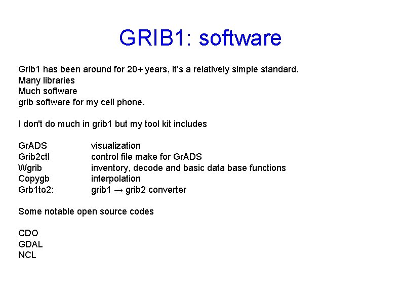 GRIB 1: software Grib 1 has been around for 20+ years, it's a relatively