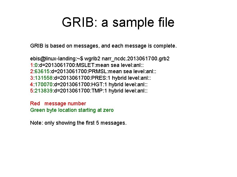 GRIB: a sample file GRIB is based on messages, and each message is complete.