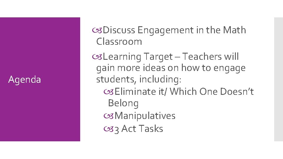 Agenda Discuss Engagement in the Math Classroom Learning Target – Teachers will gain more