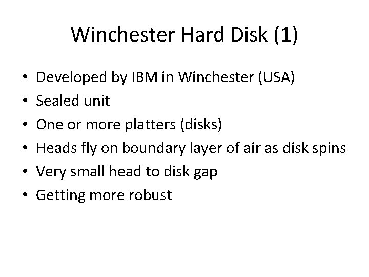 Winchester Hard Disk (1) • • • Developed by IBM in Winchester (USA) Sealed
