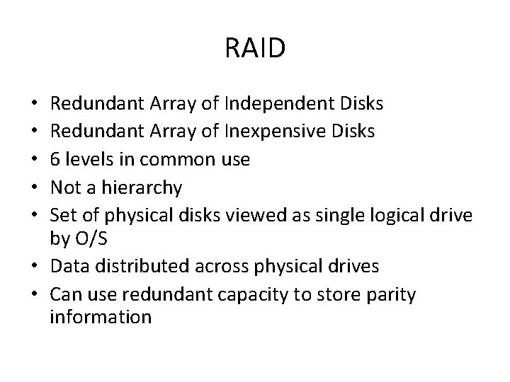 RAID Redundant Array of Independent Disks Redundant Array of Inexpensive Disks 6 levels in