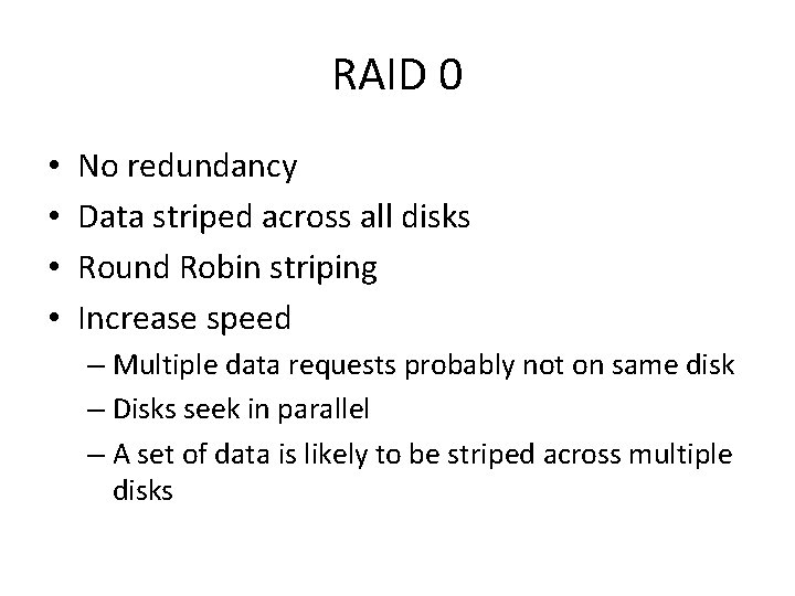 RAID 0 • • No redundancy Data striped across all disks Round Robin striping
