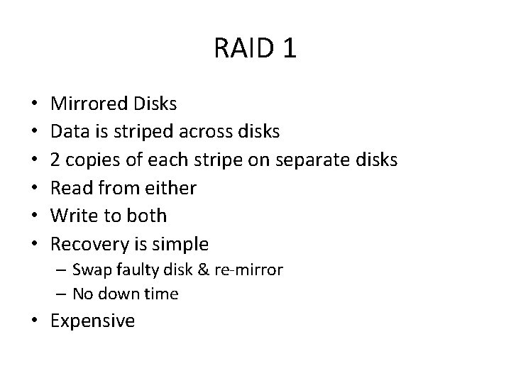 RAID 1 • • • Mirrored Disks Data is striped across disks 2 copies