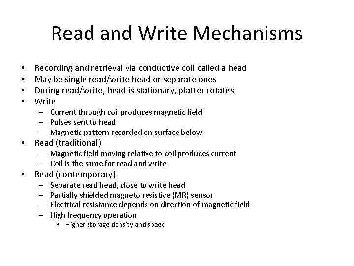 Read and Write Mechanisms • • Recording and retrieval via conductive coil called a