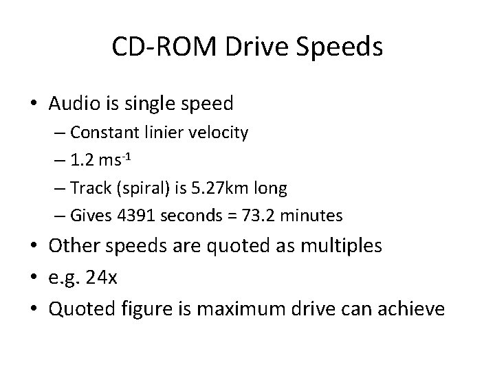 CD-ROM Drive Speeds • Audio is single speed – Constant linier velocity – 1.